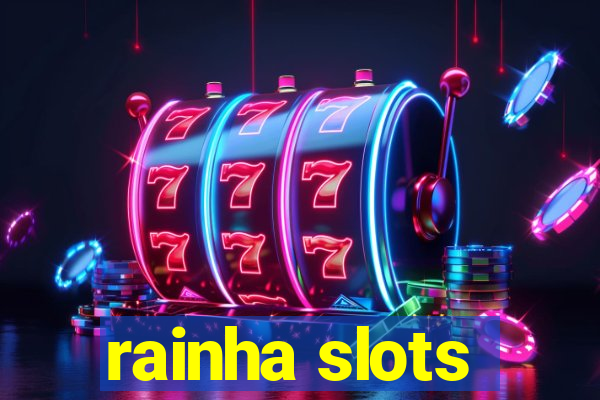 rainha slots